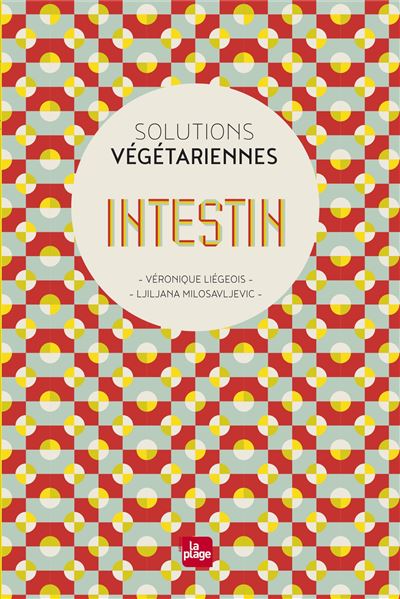 Les Solutions Végétariennes pour l'Intestin - Véronique Liégois