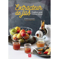L'EXTRACTEUR DE JUS : CONFITURES,GELEE - Esterelle Payany